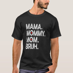 Mama Mommy Mom Bruh Mommy And Me Boy Mom Life 3 T-Shirt