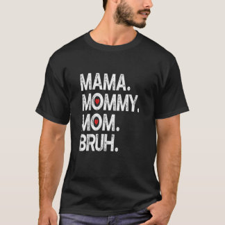 Mama Mommy Mom Bruh Mommy And Me  Boy Mom Life 3 T-Shirt