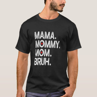 Mama Mommy Mom Bruh Mommy And Me Boy Mom Life 3 T-Shirt