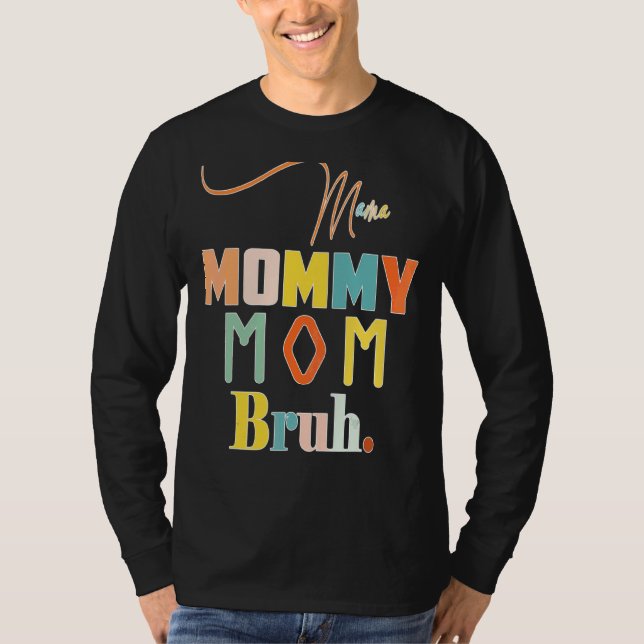 Mama Mommy Mom Bruh Mommy And Me  Boy Mom Life 3 T-Shirt (Front)