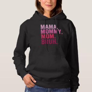 Mama Mommy Mom Bruh Mommy And Me  Boy Mom Life 84 Hoodie