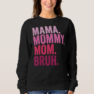 Mama Mommy Mom Bruh Mommy And Me Boy Mom Life 84 Sweatshirt