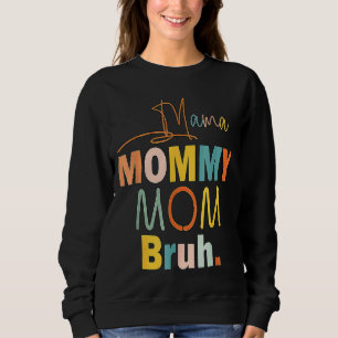 Mama Mommy Mom Bruh Mommy And Me  Boy Mom Life 8 Sweatshirt