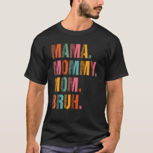 Mama Mommy Mom Bruh Mommy And Me Boy Mom Life Leo T-Shirt