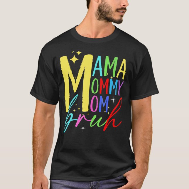 Mama Mommy Mom Bruh Mommy And Me  Boy Mom Life T-Shirt (Front)