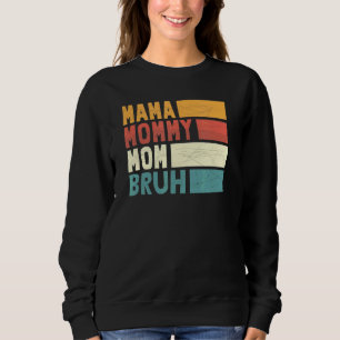 Mama Mommy Mom Bruh Mommy And Me Boy Mom Life Vint Sweatshirt
