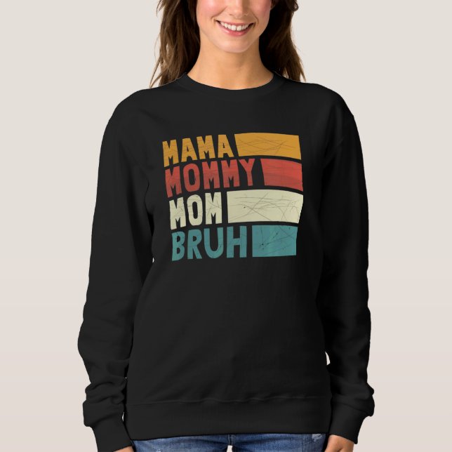 Mama Mommy Mom Bruh Mommy And Me Boy Mom Life Vint Sweatshirt (Front)