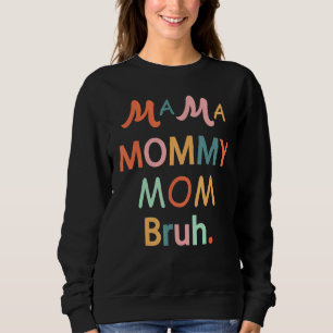 Mama Mommy Mom Bruh Mommy And Me  Boy Son Mom Life Sweatshirt