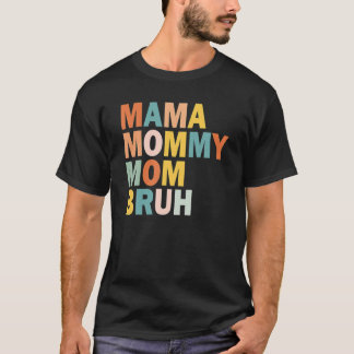 Mama Mommy Mom Bruh Mommy And Me Funny Boy Mom Lif T-Shirt