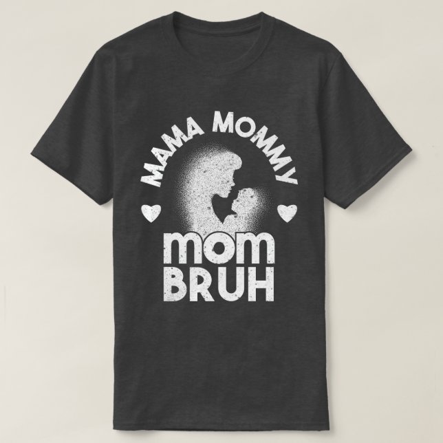 Mama Mommy Mom Bruh Mommy And Me Funny Boy Mom Lif T-Shirt (Design Front)