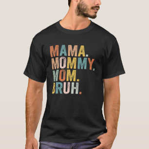 Mama Mommy Mom Bruh Mommy And Me Funny Boy Mom Lif T-Shirt
