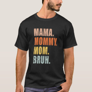Mama Mommy Mom Bruh Mommy And Me Funny Boy Mom Lif T-Shirt
