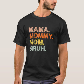 Mama Mommy Mom Bruh Mommy And Me Funny Boy Mom Lif T-Shirt