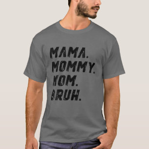 Mama Mommy Mom Bruh Mommy And Me Funny Boy Mom Lif T-Shirt