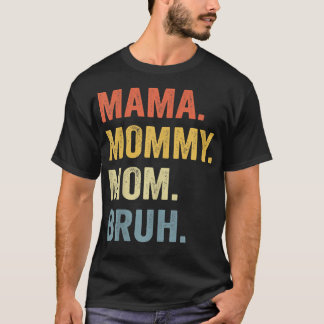 Mama Mommy Mom Bruh Mommy And Me Funny Boy Mom Lif T-Shirt