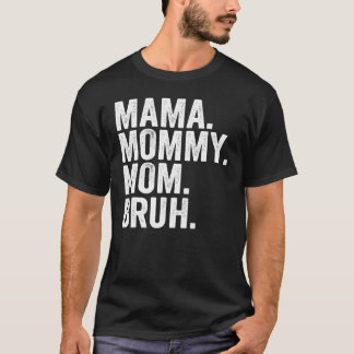 Mama Mommy Mom Bruh Mommy And Me  Girls Boy Mom Li T-Shirt