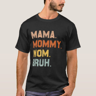 Mama Mommy Mom Bruh Mommy And Me Mom For Women T-Shirt