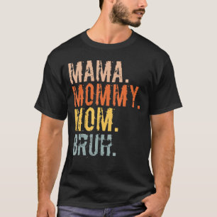 Mama Mommy Mom Bruh Mommy And Me Mom  For Women T-Shirt