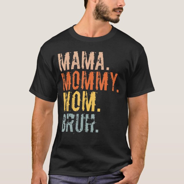 Mama Mommy Mom Bruh Mommy And Me Mom  For Women T-Shirt (Front)