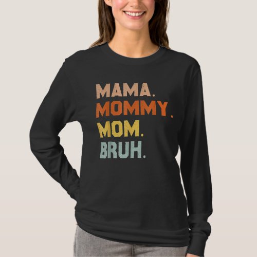 Mama Mommy Mom Bruh Mommy And Me Mom For Women T_Shirt