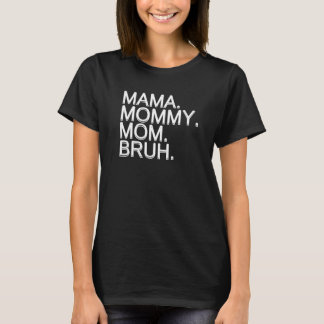 Mama Mommy Mom Bruh Mommy And Me Mom Matching T-Shirt