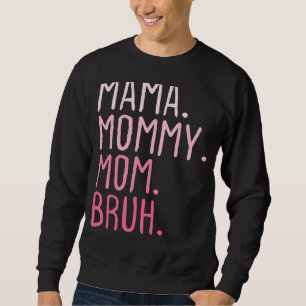 Mama Mommy Mom Bruh Mommy And Me Mom  Retro For Wo Sweatshirt
