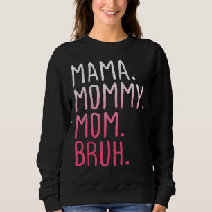 Mama Mommy Mom Bruh Mommy And Me Mom  Retro For Wo Sweatshirt