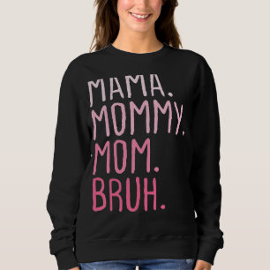 Mama Mommy Mom Bruh Mommy And Me Mom  Retro For Wo Sweatshirt