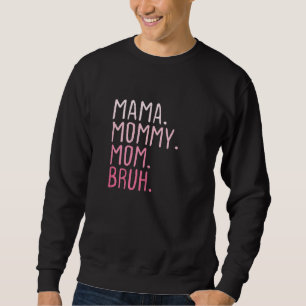 Mama Mommy Mom Bruh Mommy And Me Mom Retro For Wom Sweatshirt