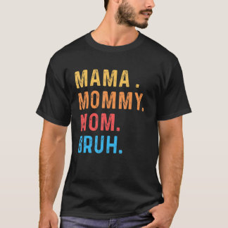 Mama Mommy Mom Bruh Mommy And Me Mom S For Women 1 T-Shirt