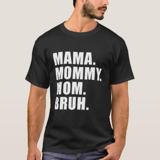 Mama Mommy Mom Bruh Mommy And Me Mom S For Women F T-Shirt