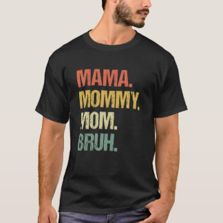 Mama Mommy Mom Bruh Mommy And Me Mom S For Women T-Shirt