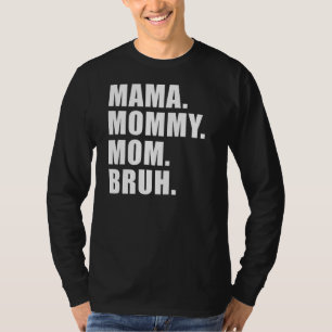 Mama Mommy Mom Bruh Mommy And Me Mom S For Women T-Shirt