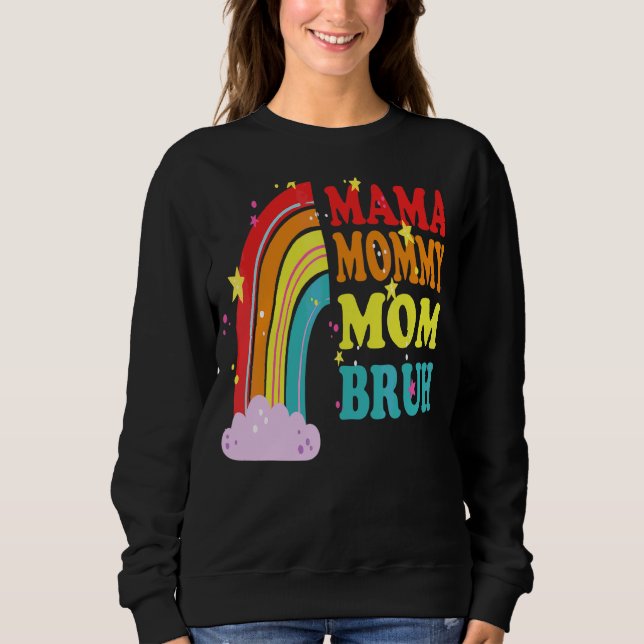 Mama Mommy Mom Bruh Mommy And Me Rainbow  Boy Mom  Sweatshirt (Front)