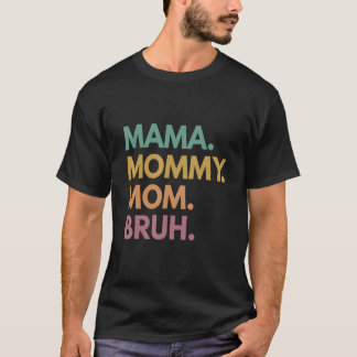 Mama Mommy Mom Bruh Mommy Boy Wintage Mom Life Mot T-Shirt