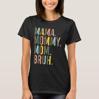 Mama Mommy Mom Bruh Mommy Leopard Mother s Day T-Shirt