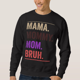 Mama Mommy Mom Bruh Mommy Retro Vintage Mothers Da Sweatshirt