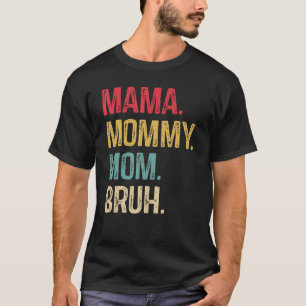 Mama Mommy Mom Bruh Mommy  Vintage 2 T-Shirt
