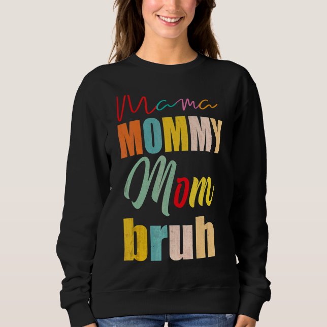 Mama Mommy Mom Bruh Mommy  Vintage 3 Sweatshirt (Front)