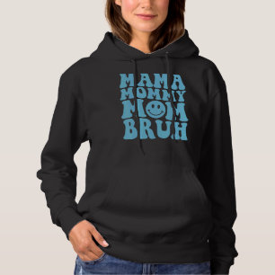 Mama Mommy Mom Bruh Mommy Womens Smile Face Hoodie
