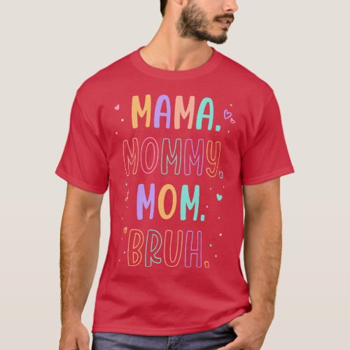 Mama Mommy Mom Bruh Mother Mothers Day Mothers Day T_Shirt