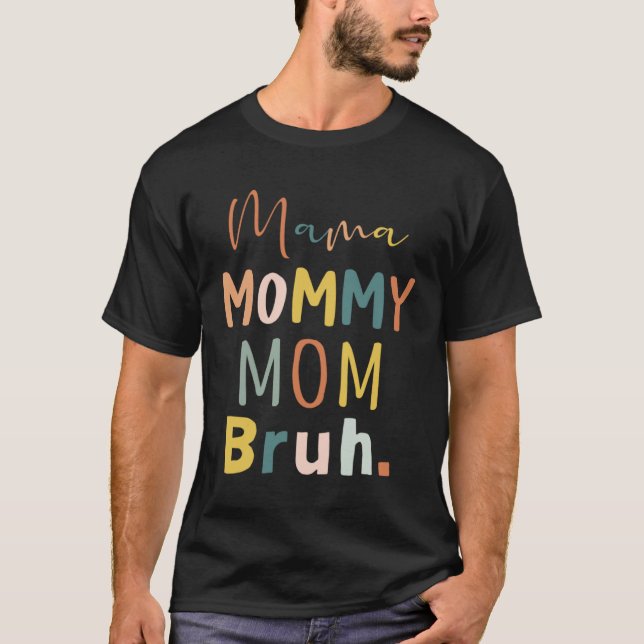 Mama Mommy Mom Bruh Mother s Day Retro Best Mom Ev T-Shirt (Front)