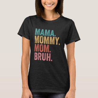 Mama Mommy Mom Bruh Mothers Day 2022 1 T-Shirt