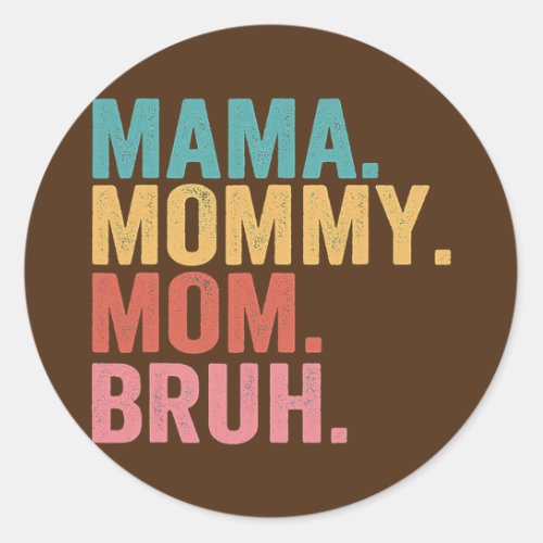 Mama Mommy Mom Bruh Mothers Day 2022  Classic Round Sticker