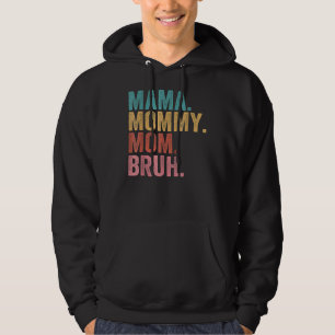 Mama Mommy Mom Bruh Mother's Day 2022 Hoodie