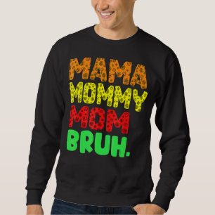 Mama Mommy Mom Bruh Mothers Day 2022  Mom  Women Sweatshirt