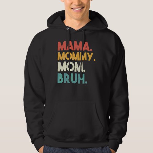 Mama Mommy Mom Bruh Mothers Day 2022 Retro For Mot Hoodie