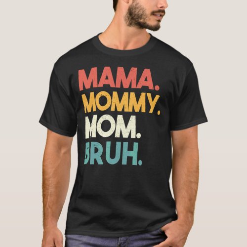 Mama Mommy Mom Bruh Mothers Day 2022 Retro For Mot T_Shirt
