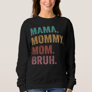 Mama Mommy Mom Bruh Mothers Day 2022 Retro Sweatshirt