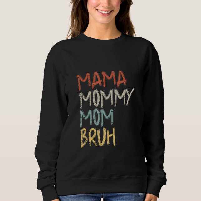 Mama Mommy Mom Bruh Mother's Day 2022  Retro Sweatshirt (Front)